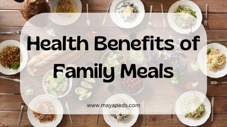 health benefits of family meals www.mayapeds.com text over an image of a dining table filled with plates of food. a person's head leaning over the table it also visible.