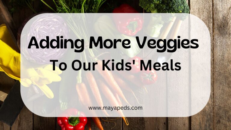 adding more veggies to our kids' meals title page www.mayapeds.com over image of vegetables
