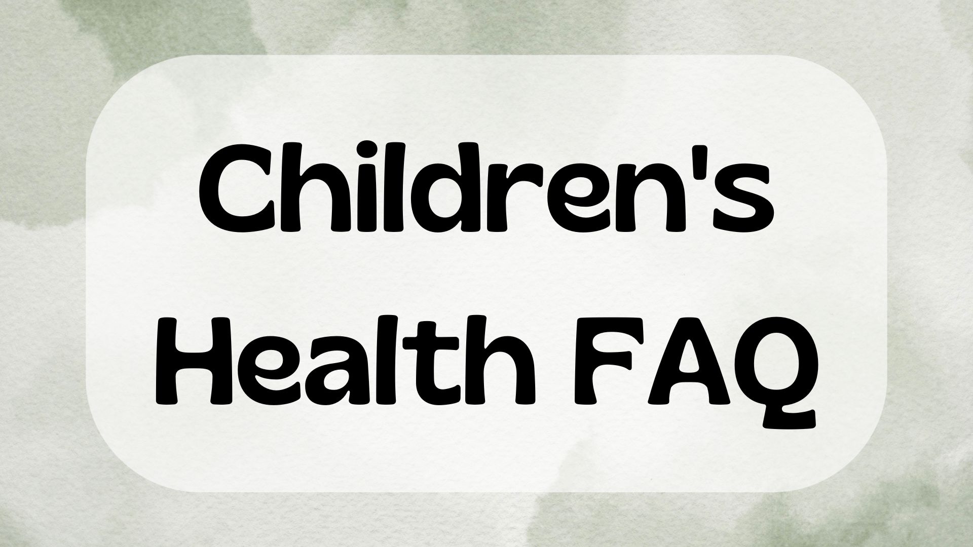 Children's Health FAQ text