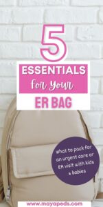 pink and white text: 5 essentials for your ER bag. white text on a purple circle: what to pack for an urgent care or ER visit with kids & babies. pink on white: www.mayapeds.com. All overlying an image of a beige backpack against a white brick background